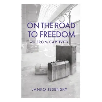 "On the Road to Freedom: and From Captivity" - "" ("Jesensk Janko")(Paperback)