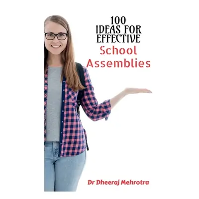 "100 Ideas For Effective School Assemblies" - "" ("Mehrotra Dheeraj")(Paperback)