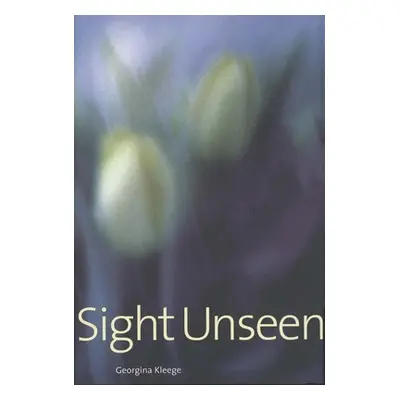 "Sight Unseen" - "" ("Kleege Georgina")(Pevná vazba)