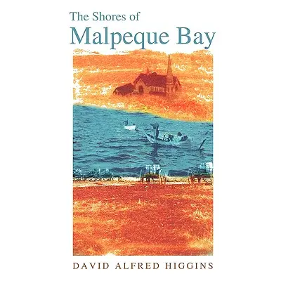 "The Shores of Malpeque Bay" - "" ("Higgins David Alfred")(Paperback)