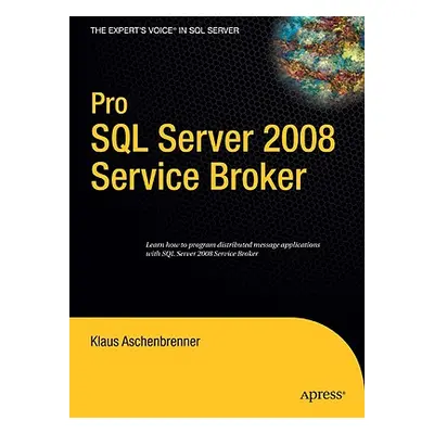 "Pro SQL Server 2008 Service Broker" - "" ("Aschenbrenner Klaus")(Pevná vazba)