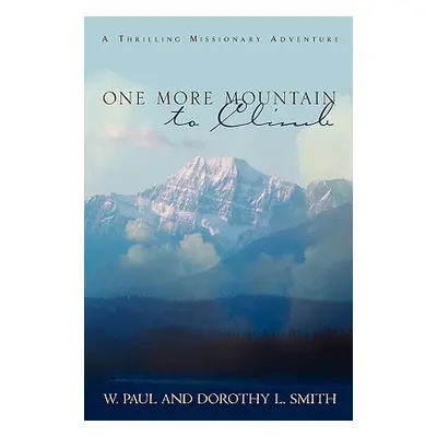 "One More Mountain to Climb" - "" ("Smith W. Paul")(Paperback)