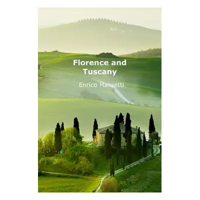 "Florence and Tuscany" - "" ("Massetti Enrico")(Paperback)