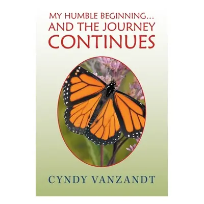 "My Humble Beginning... and the Journey Continues" - "" ("VanZandt Cyndy")(Paperback)