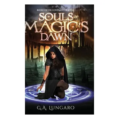 "Souls of Magic's Dawn: Book 1 of the Covenant of Souls" - "" ("Lungaro G. a.")(Pevná vazba)