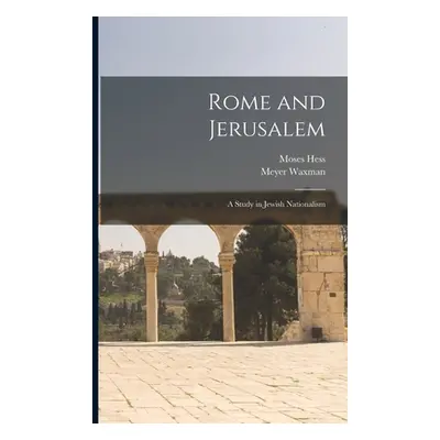 "Rome and Jerusalem: a Study in Jewish Nationalism" - "" ("Hess Moses 1812-1875")(Paperback)