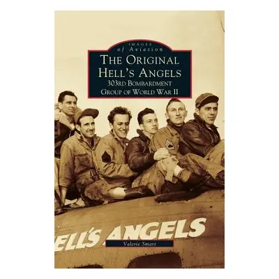 "Original Hell's Angels: 303rd Bombardment Group of WWII" - "" ("Smart Valerie")(Pevná vazba)