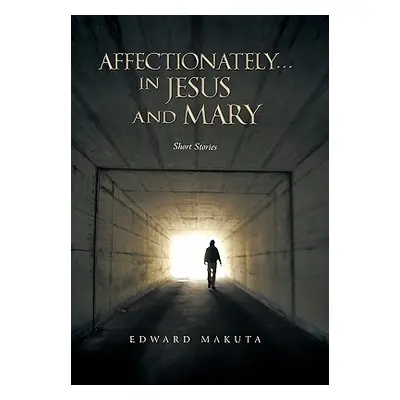 "Affectionately...in Jesus and Mary" - "" ("Makuta Edward")(Paperback)