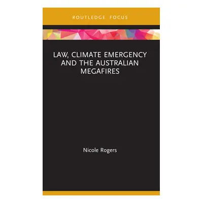 "Law, Climate Emergency and the Australian Megafires" - "" ("Rogers Nicole")(Paperback)