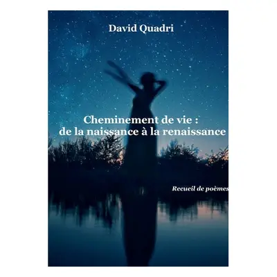 "Cheminement de vie: de la naissance la renaissance" - "" ("Quadri David")(Paperback)