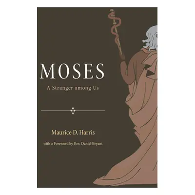 "Moses: A Stranger Among Us" - "" ("Harris Maurice D.")(Paperback)