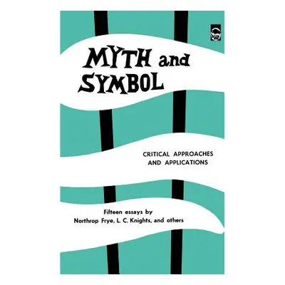 "Myth and Symbol: Critical Approaches and Applications" - "" ("Frye Northrop")(Paperback)