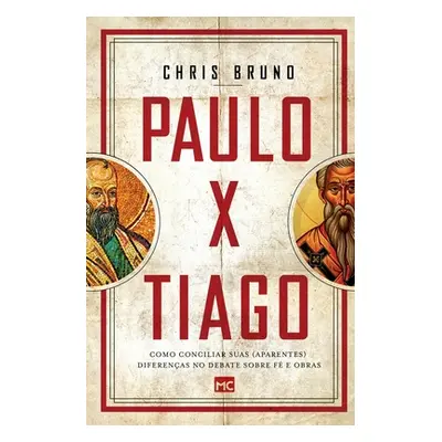 "Paulo x Tiago: Como conciliar suas (aparentes) diferenas no debate sobre f e obras" - "" ("Brun