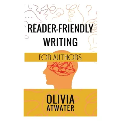 "Reader-Friendly Writing for Authors" - "" ("Atwater Olivia")(Paperback)