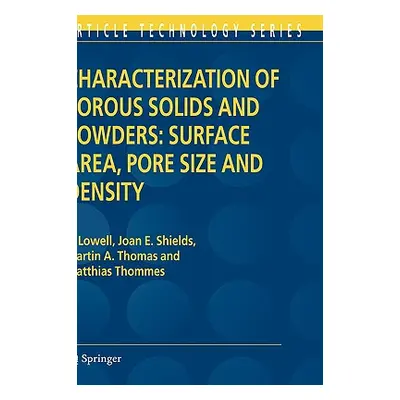 "Characterization of Porous Solids and Powders: Surface Area, Pore Size and Density" - "" ("Lowe