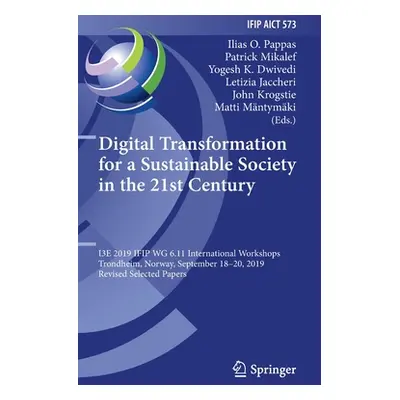 "Digital Transformation for a Sustainable Society in the 21st Century: I3e 2019 Ifip Wg 6.11 Int