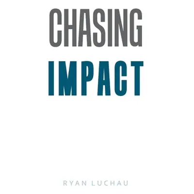 "Chasing Impact" - "" ("Luchau Ryan")(Paperback)