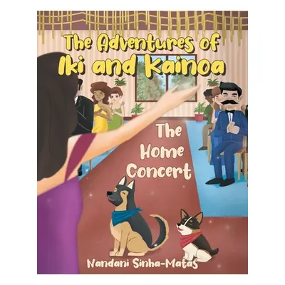 "The Adventures of Iki and Kainoa: The Home Concert" - "" ("Sinha-Matas Nandani")(Paperback)