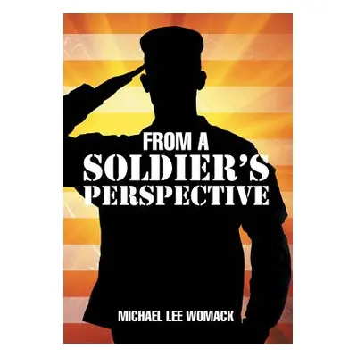 "From a Soldier's Perspective" - "" ("Womack Michael Lee")(Pevná vazba)