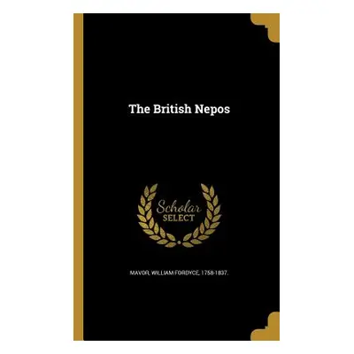 "The British Nepos" - "" ("Mavor William Fordyce 1758-1837")(Paperback)