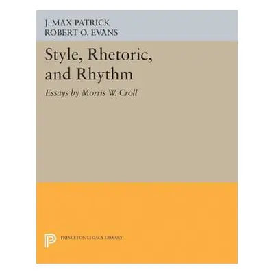 "Style, Rhetoric, and Rhythm: Essays by Morris W. Croll" - "" ("Croll Morris W.")(Paperback)