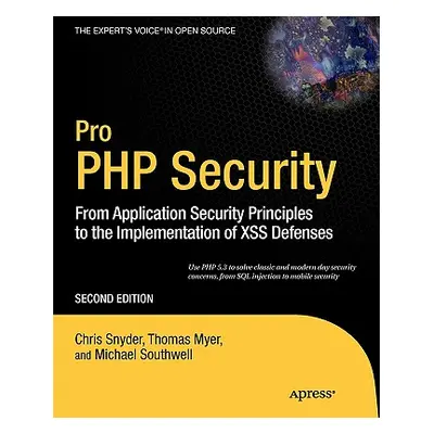 "Pro PHP Security: From Application Security Principles to the Implementation of Xss Defenses" -