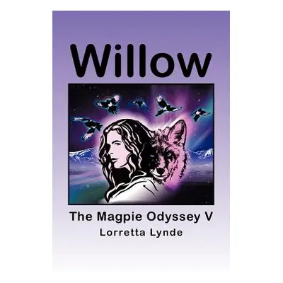 "Willow: The Magpie Odyssey V" - "" ("Lynde Lorretta")(Paperback)