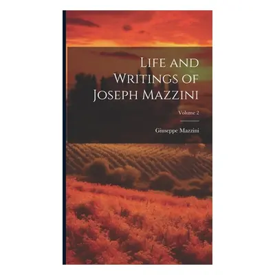 "Life and Writings of Joseph Mazzini; Volume 2" - "" ("Mazzini Giuseppe")(Pevná vazba)