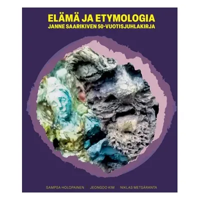 "Elm ja etymologia: Janne Saarikiven 50-vuotisjuhlakirja" - "" ("Holopainen Sampsa")(Paperback)