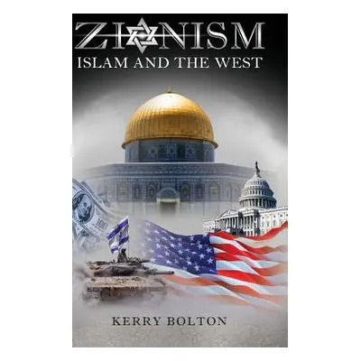 "Zionism, Islam and the West" - "" ("Bolton Kerry")(Pevná vazba)