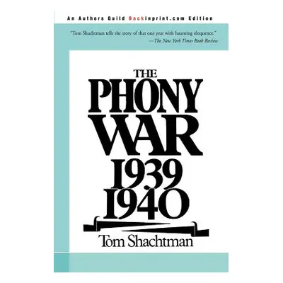 "The Phony War 1939-1940" - "" ("Shachtman Tom")(Paperback)