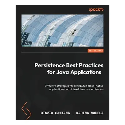 "Persistence Best Practices for Java Applications: Effective strategies for distributed cloud-na