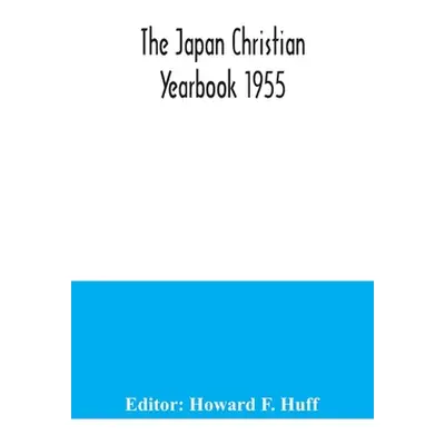 "The Japan Christian Yearbook 1955" - "" ("F. Huff Howard")(Paperback)