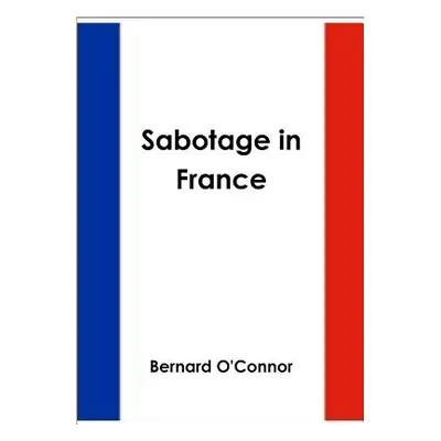 "Sabotage in France" - "" ("O'Connor Bernard")(Paperback)