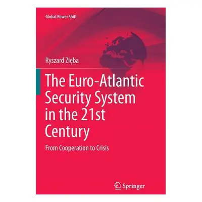 "The Euro-Atlantic Security System in the 21st Century: From Cooperation to Crisis" - "" ("Zięba