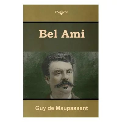 "Bel Ami" - "" ("de Maupassant Guy")(Paperback)