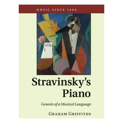 "Stravinsky's Piano: Genesis of a Musical Language" - "" ("Griffiths Graham")(Paperback)