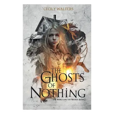 "The Ghosts of Nothing" - "" ("Walters Cecily")(Paperback)