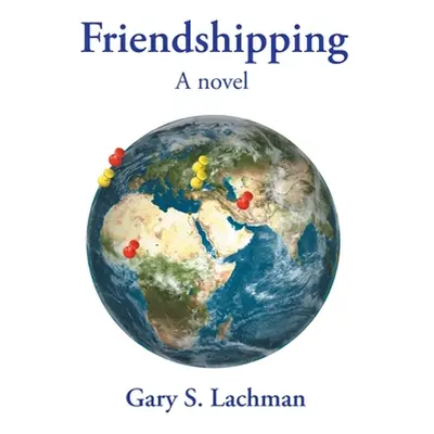 "Friendshipping" - "" ("Lachman Gary S.")(Paperback)