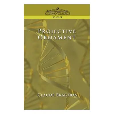 "Projective Ornament" - "" ("Bragdon Claude Fayette")(Paperback)