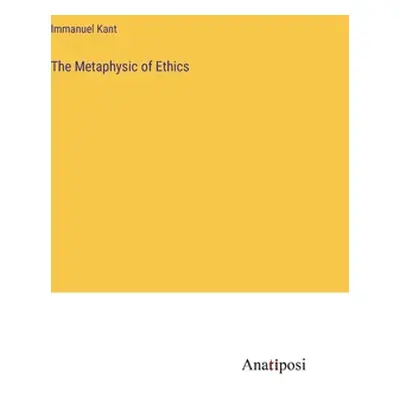 "The Metaphysic of Ethics" - "" ("Kant Immanuel")(Pevná vazba)