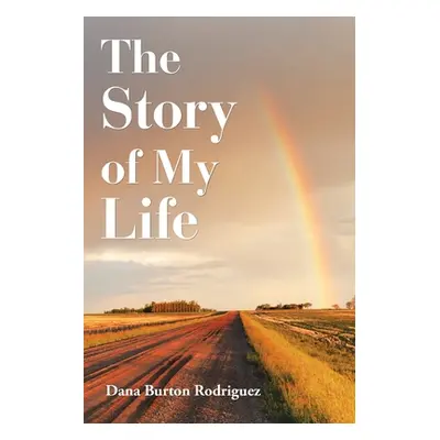 "The Story of My Life" - "" ("Rodriguez Dana Burton")(Paperback)