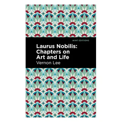 "Laurus Nobilis: Chapters on Art and Life" - "" ("Lee Vernon")(Paperback)