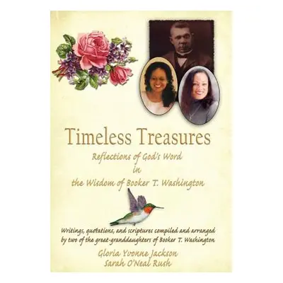 "Timeless Treasures: Reflections of God's Word in the Wisdom of Booker T. Washington" - "" ("Jac