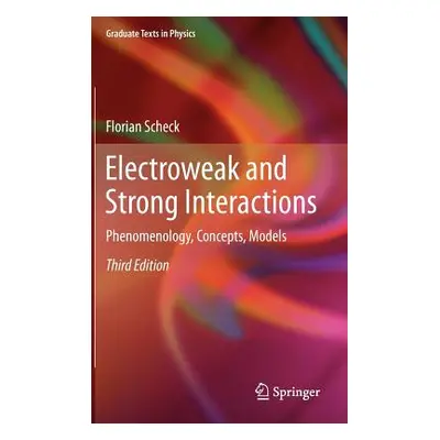 "Electroweak and Strong Interactions: Phenomenology, Concepts, Models" - "" ("Scheck Florian")(P