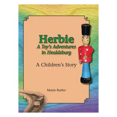 "Herbie - A Toy's Adventures in Healdsburg" - "" ("Butler Marie")(Pevná vazba)