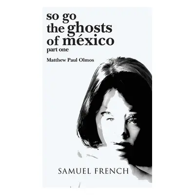 "so go the ghosts of mexico" - "" ("Olmos Matthew Paul")(Paperback)