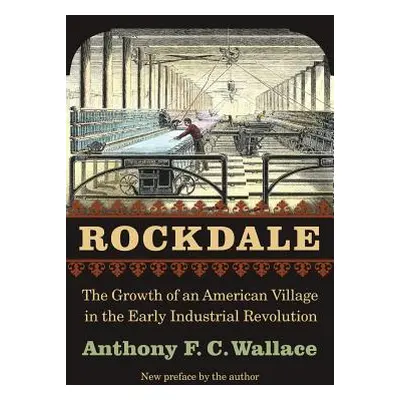 "Rockdale: The Growth of an American Village in the Early Industrial Revolution" - "" ("Wallace 