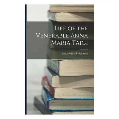 "Life of the Venerable Anna Maria Taigi" - "" ("Providence Calixte De La")(Paperback)