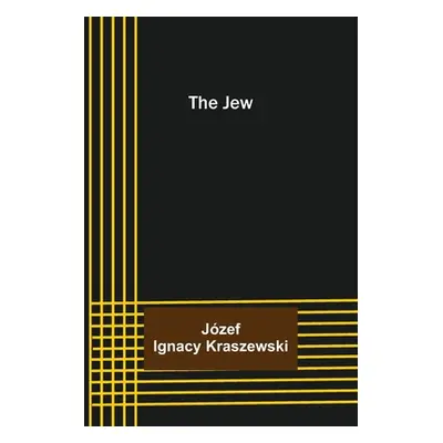 "The Jew" - "" ("Ignacy Kraszewski Józef")(Paperback)